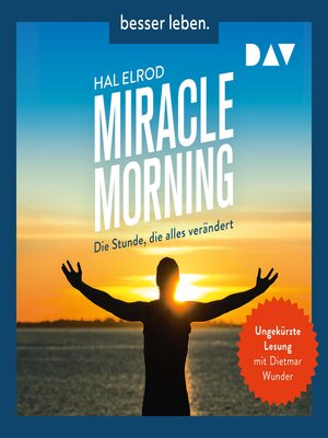 cover image of Miracle Morning. Die Stunde, die alles verändert. Erweiterte und aktualisierte Neuausgabe